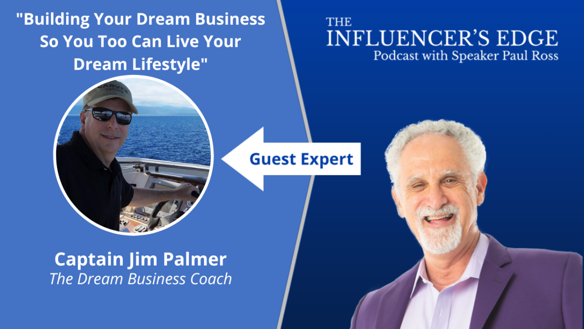 Captain Jim Palmer - The Influencer's Edge Podcast with Speaker Paul Ross